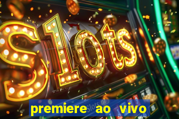 premiere ao vivo hoje gratis